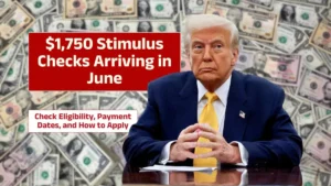 $1,750 Stimulus Checks Arriving In June – Check Eligibility, Payment Dates, And How To Apply