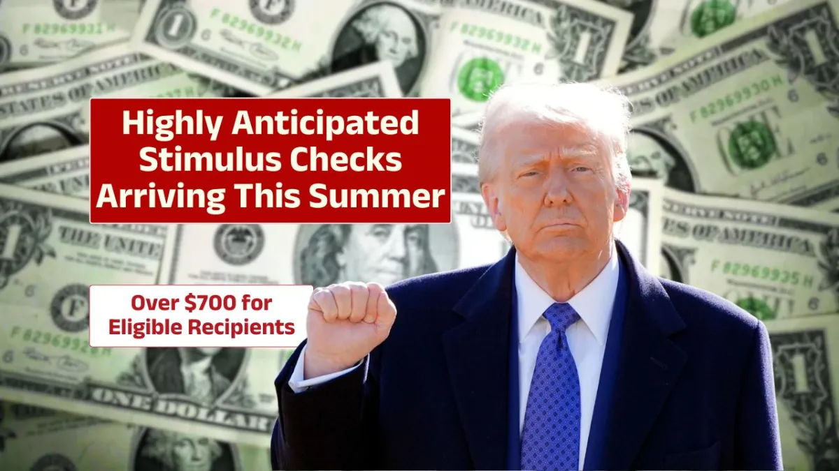 Highly Anticipated Stimulus Checks Arriving This Summer – Over $700 For Eligible Recipients