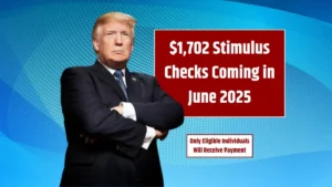 $1,702 Stimulus Checks Coming In June 2025 – Only Eligible Individuals Will Receive Payment