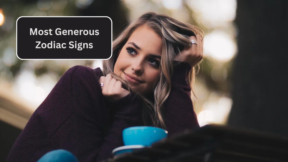 Top 6 Most Generous Zodiac Signs
