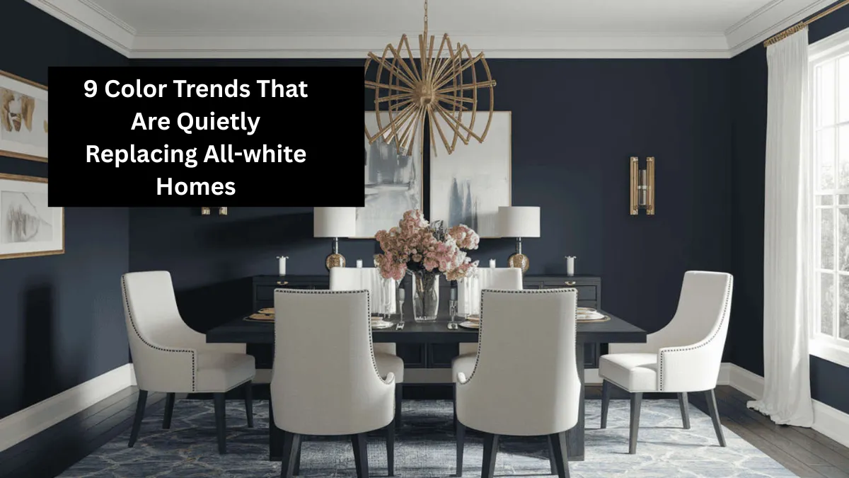 9 Color Trends That Are Quietly Replacing All-white Homes