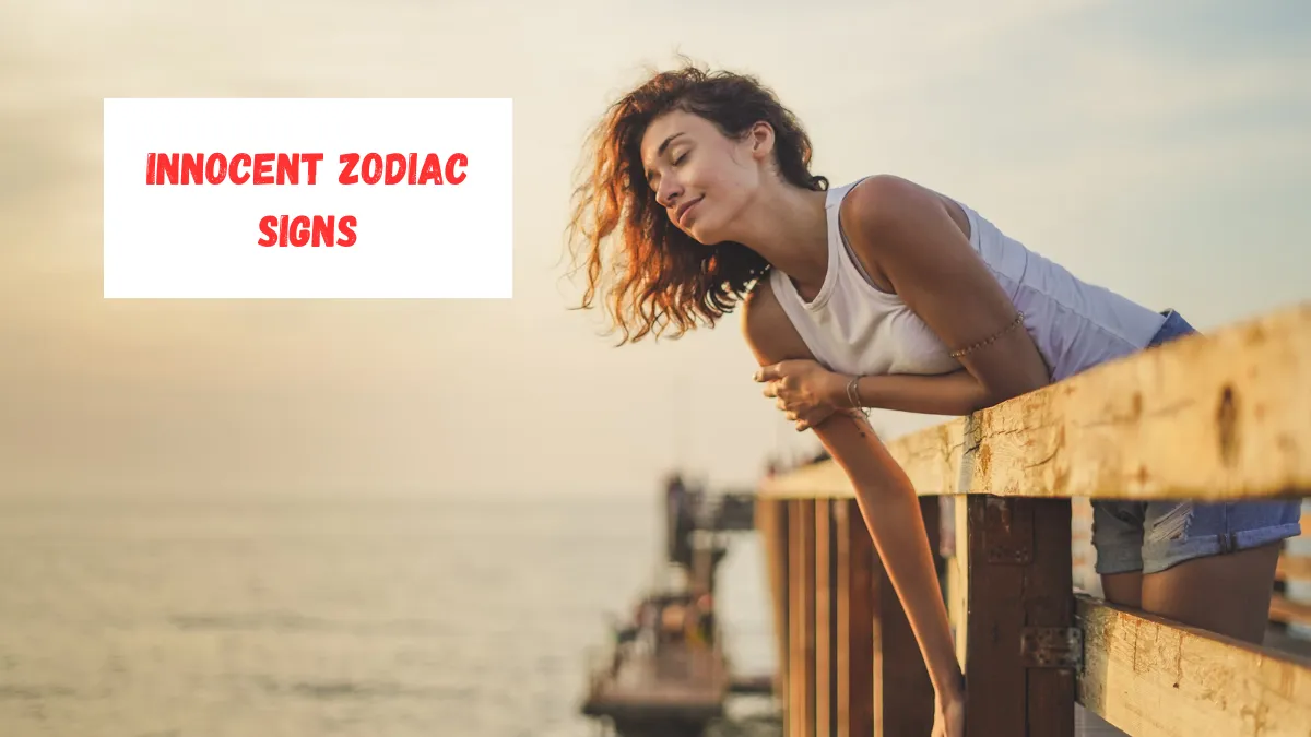 Top 4 Most Innocent Zodiac Signs